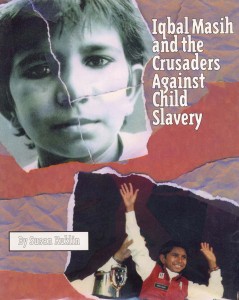 Iqbal Masih and the Crusaders Against Child Slavery by Susan Kuklin